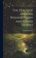 The Peacock and the Wishing-Fairy and Other Stories