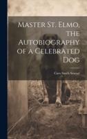 Master St. Elmo, the Autobiography of a Celebrated Dog