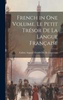 French in One Volume. Le Petit Trésor De La Langue Française