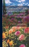 Observations Sur La Nomenclature Et Le Classement Des Roses