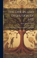 The Origin and Evolution of Life