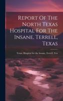 Report Of The North Texas Hospital For The Insane, Terrell, Texas