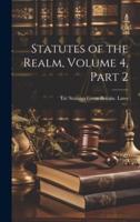 Statutes of the Realm, Volume 4, Part 2