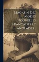 Magasin Des Modes Nouvelles Françaises Et Anglaises...