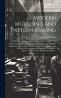 Modern Moulding and Pattern-Making
