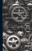 An Integrative Approach to Modeling the Software Management Process