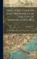 Directory, Charter and Ordinances of the City of Shawneetown, 1872