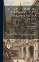 The Ragionamenti, Or Dialogues Of The Divine Pietro Aretino