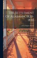 The Settlement Of Alabama, 1820-1830