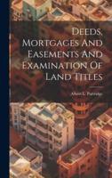 Deeds, Mortgages And Easements And Examination Of Land Titles