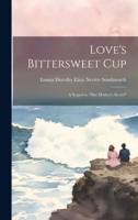 Love's Bittersweet Cup