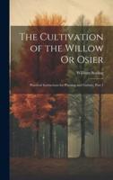 The Cultivation of the Willow Or Osier