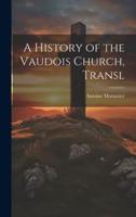 A History of the Vaudois Church, Transl