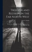 Trooper and Redskin in the Far North-West