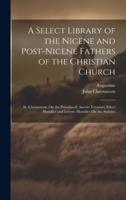 A Select Library of the Nicene and Post-Nicene Fathers of the Christian Church