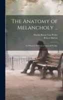 The Anatomy of Melancholy ...
