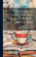 The Supreme Sacrifice and Other Poems in Time of War