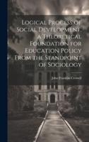 Logical Process of Social Development, a Theoretical Foundation for Education Policy From the Standpoint of Sociology