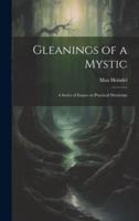 Gleanings of a Mystic; a Series of Essays on Practical Mysticism