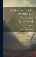 [The Complete Works of Charles Dickens]; Volume 17