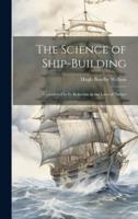 The Science of Ship-Building