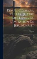 Kempis Commun, Ou, Les Quatre [Sic] Livres De L'imitation De Jesus-Christ