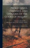 Proceedings, Findings, And Opinions Of The Court Of Inquiry