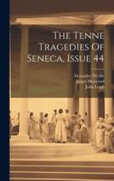 The Tenne Tragedies Of Seneca, Issue 44