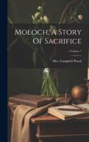 Moloch, A Story Of Sacrifice; Volume 1