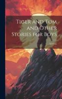 Tiger and Tom and Other Stories for Boys