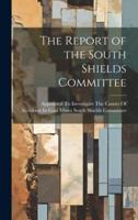 The Report of the South Shields Committee