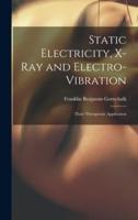 Static Electricity, X-Ray and Electro-Vibration