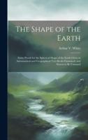 The Shape of the Earth [Microform]