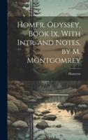 Homer. Odyssey, Book Ix, With Intr. And Notes, by M. Montgomrey