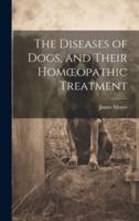 The Diseases of Dogs, and Their Homoeopathic Treatment
