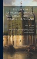 History of the Lawrence-Townley and Chase-Townley Estates in England