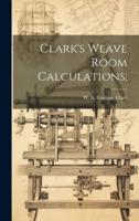 Clark's Weave Room Calculations;