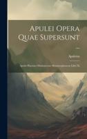 Apulei Opera Quae Supersunt ...