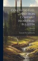 Colorado Fuel And Iron Company Industrial Bulletin; Volume 6