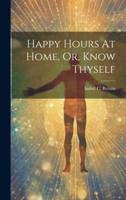 Happy Hours At Home, Or, Know Thyself