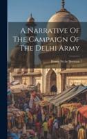 A Narrative Of The Campaign Of The Delhi Army