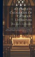 A Complete Catalogue Of Catholic Literature