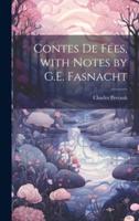 Contes De Fées, With Notes by G.E. Fasnacht