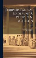 Euripidis Fabulae Ediderunt R. Prinz Et N. Wecklein; Volume 2