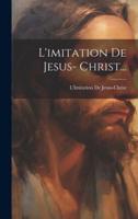 L'imitation De Jesus- Christ...