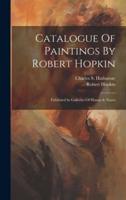 Catalogue Of Paintings By Robert Hopkin