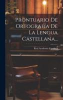 Prontuario De Ortografía De La Lengua Castellana...