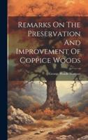 Remarks On The Preservation And Improvement Of Coppice Woods