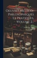 Oeuvres Médico-Philosophiques Et Pratiques, Volume 2...