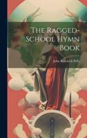 The Ragged-School Hymn Book